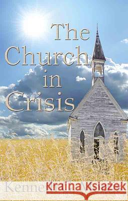 The Church in Crisis Kenneth G. Morris 9780990954224 Empowered Publications Inc - książka