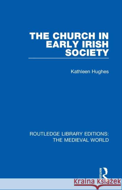 The Church in Early Irish Society Kathleen Hughes 9780367203412 Routledge - książka