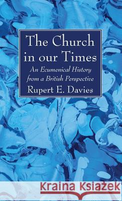 The Church in our Times Davies, Rupert E. 9781532631702 Wipf & Stock Publishers - książka