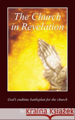 The Church in Revelation: God's Endtime Battleplan for the Church Dawkins, Greg 9781432799120 Outskirts Press - książka