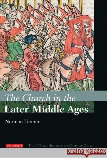 The Church in the Later Middle Ages  9781845114381 I. B. Tauris & Company - książka