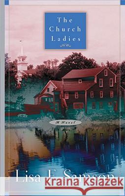 The Church Ladies Lisa Samson 9781576737484 Multnomah Publishers - książka