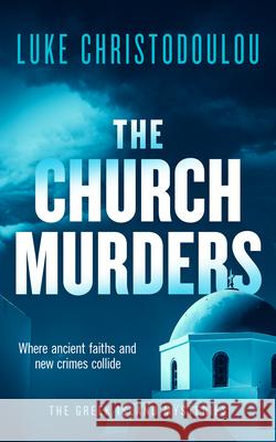 The Church Murders: A Gripping Crime Thriller Set Under the Greek Sun Luke Christodoulou 9781036713591 Vinci Books - książka
