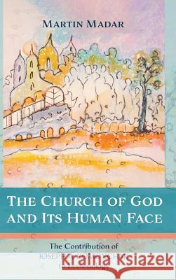 The Church of God and Its Human Face Martin Madar 9781532657467 Pickwick Publications - książka