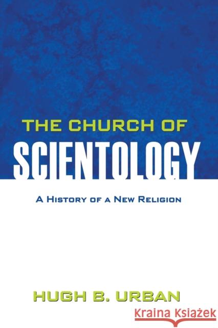 The Church of Scientology: A History of a New Religion Urban, Hugh B. 9780691158051  - książka
