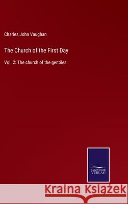 The Church of the First Day: Vol. 2: The church of the gentiles Charles John Vaughan 9783752589931 Salzwasser-Verlag - książka