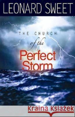 The Church of the Perfect Storm Leonard Sweet 9780687650897 Abingdon Press - książka
