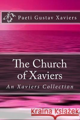 The Church of Xaviers: An Xaviers Collection Paeti Gustav Xaviers 9781512324600 Createspace Independent Publishing Platform - książka