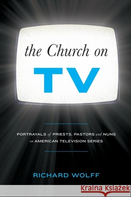The Church on TV Wolff, Richard 9781441157973  - książka
