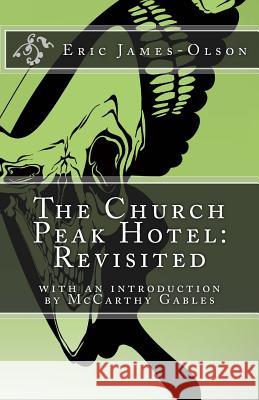 The Church Peak Hotel: Revisited Eric James-Olson 9781500274382 Createspace - książka