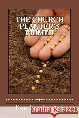 The Church Planter's Primer Ron Vande 9781490546490 Createspace - książka