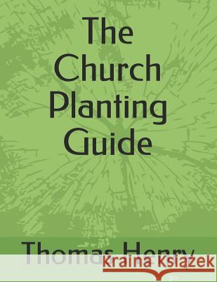 The Church Planting Guide Thomas F. Henr 9781791938024 Independently Published - książka