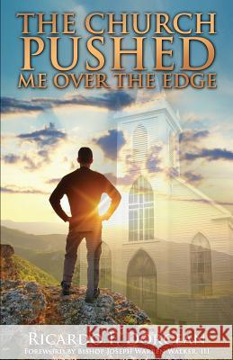 The Church Pushed Me Over the Edge Ricardo F. Dorcean 9781495153310 Unlock Publishing House, Inc. - książka