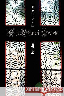 The Church Secrets Fabian Nordstrom 9781456372460 Createspace - książka