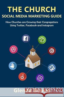 The Church Social Media Marketing Guide Glenda Boone 9781976332227 Createspace Independent Publishing Platform - książka