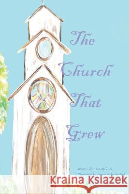 The Church That Grew Courtney Rutherford Lara Rebecca Atchison 9781499305463 Createspace Independent Publishing Platform - książka