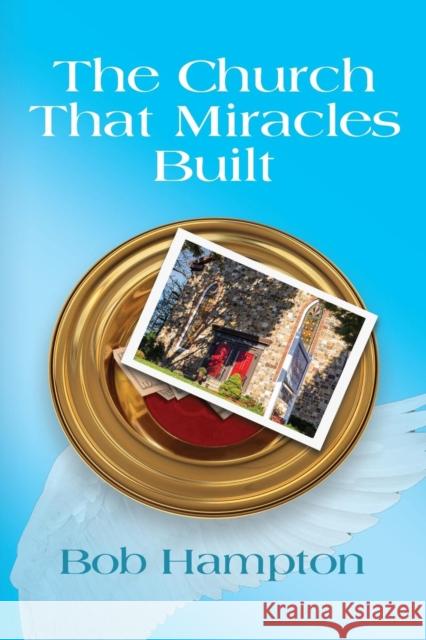 The Church That Miracles Built Bob Hampton 9781632639738 Abuzz Press - książka