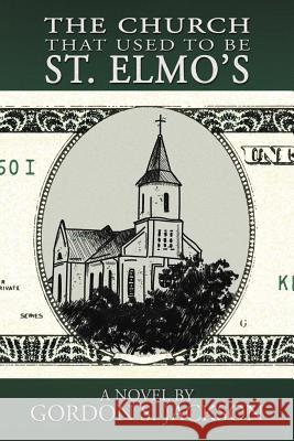 The Church That Used to Be St. Elmo's Gordon S Jackson 9781632133946 Untreed Reads Publishing - książka