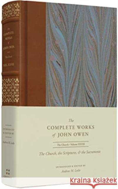 The Church, the Scriptures, and the Sacraments (Volume 28) John Owen Andrew M. Leslie Lee Gatiss 9781433560378 Crossway - książka