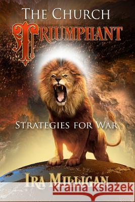 The Church Triumphant: Strategies for War Milligan, Ira L. 9780998901404 Servant Ministries, Inc. - książka