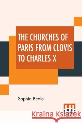The Churches Of Paris From Clovis To Charles X Sophia Beale 9789389701449 Lector House - książka