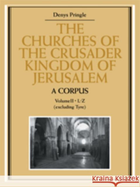 The Churches of the Crusader Kingdom of Jerusalem: A Corpus: Volume 2, L-Z (Excluding Tyre) Pringle, Denys 9780521390378 CAMBRIDGE UNIVERSITY PRESS - książka