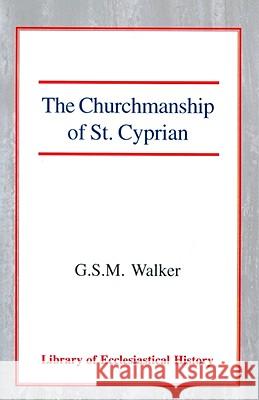 The Churchmanship of St Cyprian George Stuart Murdoch Walker 9780227171615 James Clarke Company - książka