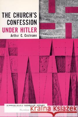 The Church's Confession Under Hitler Cochrane, Arthur C. 9780915138289 Pickwick Publications - książka