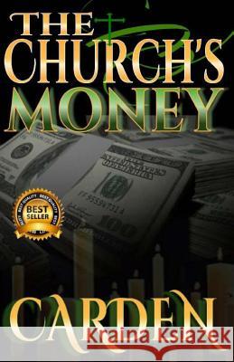 The Church's Money: Unorthodox Ministries Series Carden                                   Transparency Library 9781986546423 Createspace Independent Publishing Platform - książka