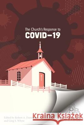 The Church's Response to COVID-19 Greg Whyte Robert a. Danielson 9781648170355 First Fruits Press - książka