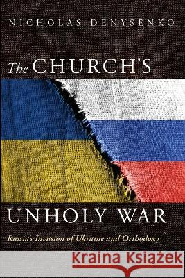 The Church's Unholy War Nicholas Denysenko 9781666748154 Cascade Books - książka