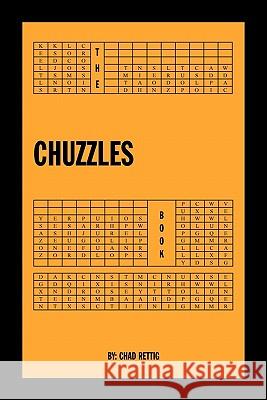 The Chuzzles Book Chad Rettig 9781453555590 Xlibris Corporation - książka