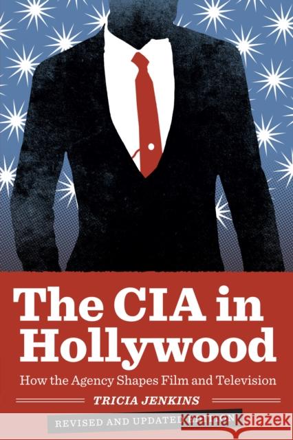 The CIA in Hollywood: How the Agency Shapes Film and Television Tricia Jenkins 9780292772465 University of Texas Press - książka