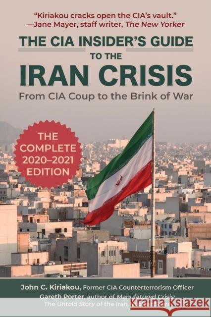 The CIA Insider's Guide to the Iran Crisis: From CIA Coup to the Brink of War Porter, Gareth 9781510756090 Skyhorse Publishing - książka