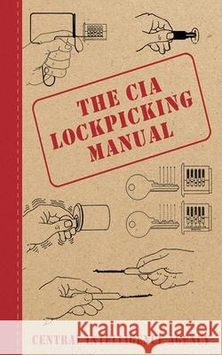 The CIA Lockpicking Manual Central Intelligence Agency 9781616082321 Skyhorse Publishing - książka