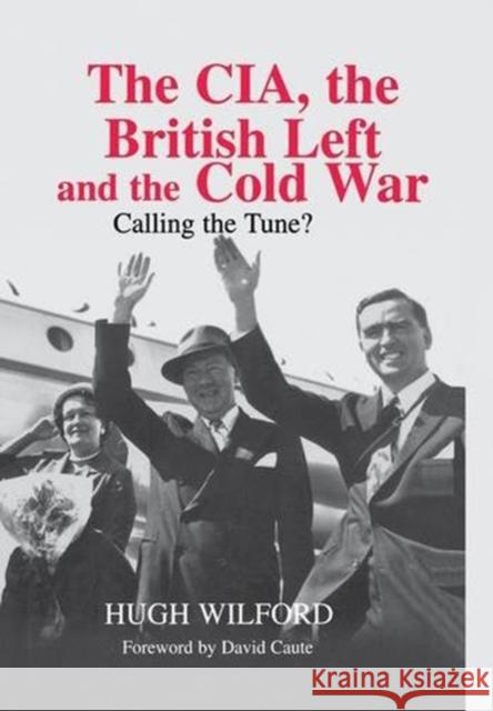 The Cia, the British Left and the Cold War: Calling the Tune? Wilford, Hugh 9781138011182 Routledge - książka