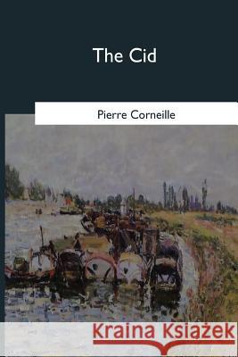 The Cid Pierre Corneille Roscoe Mongan 9781546653509 Createspace Independent Publishing Platform - książka