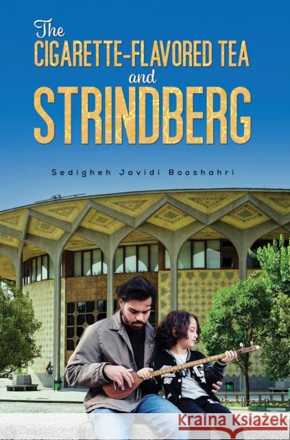 The Cigarette-Flavored Tea and Strindberg Sedigheh Javidi Booshahri 9781035856800 Austin Macauley - książka