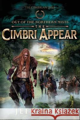 The Cimbri Appear: Out of the Northern Mists Jeff Hein 9781737553922 Red Wolf Books - książka