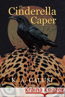 The Cinderella Caper K. a. Calusi 9781524695224 Authorhouse - książka
