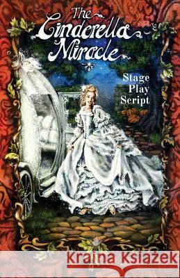 The Cinderella Miracle: Stage Play Script Leonard Cary Ashley Raine Ashley Raine 9780990457725 Cloud 8 1/2 Books - książka