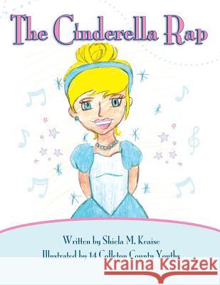 The Cinderella Rap Shiela M. Keaise 16 Colleton County Youths 9780615927824 Colleton County Memorial Library - książka