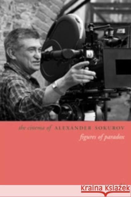 The Cinema of Alexander Sokurov: Figures of Paradox Szaniawski, Jeremi 9780231167345  - książka