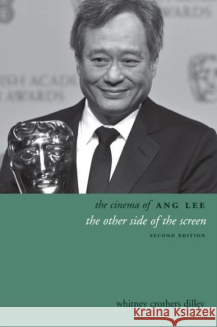 The Cinema of Ang Lee: The Other Side of the Screen Dilley, Whitney Crother 9780231167727 John Wiley & Sons - książka