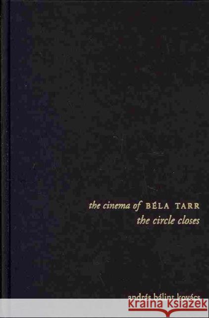 The Cinema of Béla Tarr: The Circle Closes Kovács, András 9780231165303  - książka
