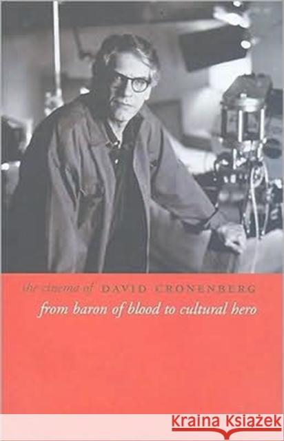 The Cinema of David Cronenberg: From Baron of Blood to Cultural Hero Mathijs, Ernest 9781905674664 Not Avail - książka