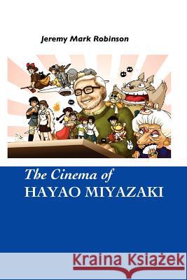 The Cinema of Hayao Miyazaki Robinson, Jeremy Mark 9781861713056  - książka