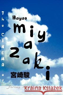 The Cinema of Hayao Miyazaki Jeremy Mark Robinson 9781861713902 Crescent Moon Publishing - książka