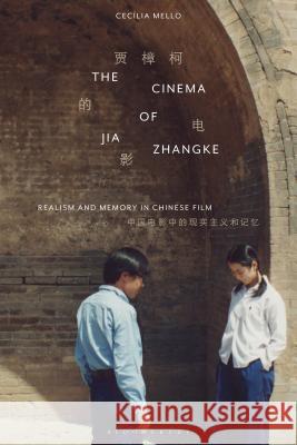 The Cinema of Jia Zhangke: Realism and Memory in Chinese Film Cecilia Mallo 9781784538156 I. B. Tauris & Company - książka