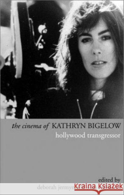 The Cinema of Kathryn Bigelow: Hollywood Transgressor Jermyn, Deborah 9781903364437 Wallflower Press - książka